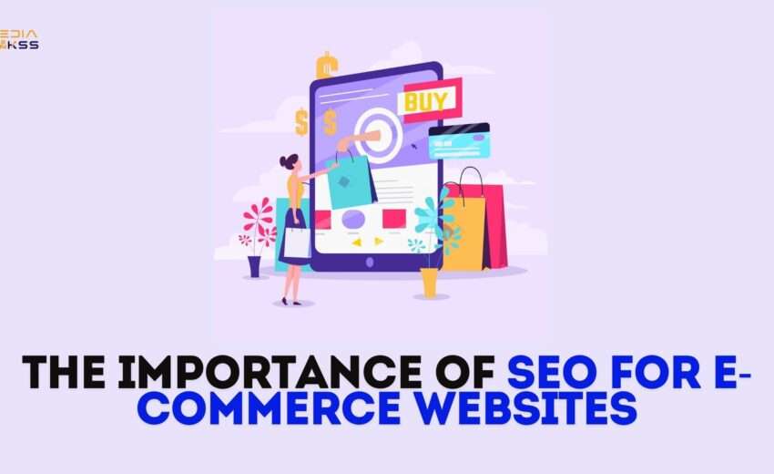 The Importance of SEO for E-commerce Websites