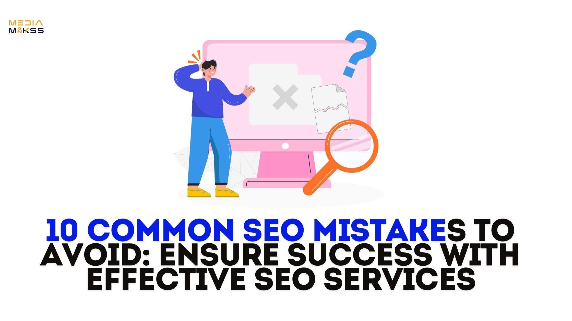 10 Common SEO Mistakes to Avoid: Ensure Success with Effective SEO Services