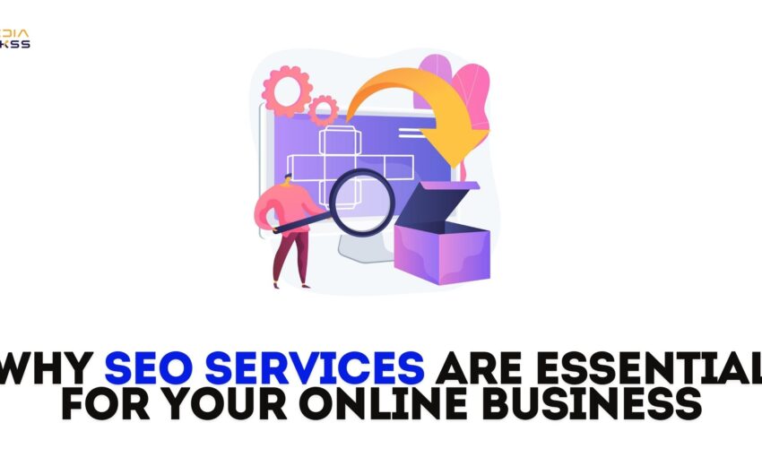 Why SEO Services Are Essential for Your Online Business