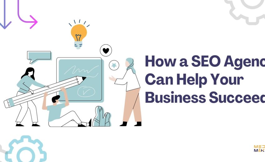How a SEO Agency Can Help Your Business Succeed