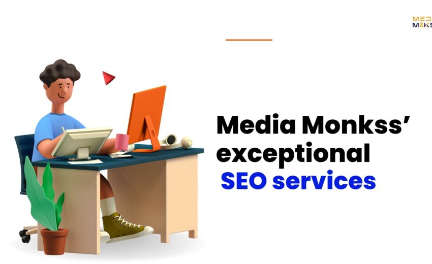 Media Monkss’ exceptional SEO services in Delhi, Mumbai, Ahmedabad, and Bangalore