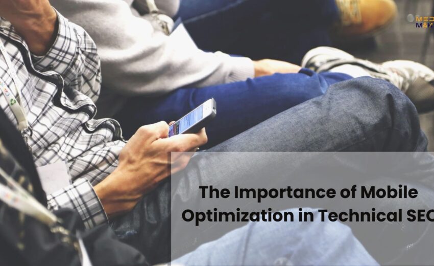 The Importance of Mobile Optimization in Technical SEO