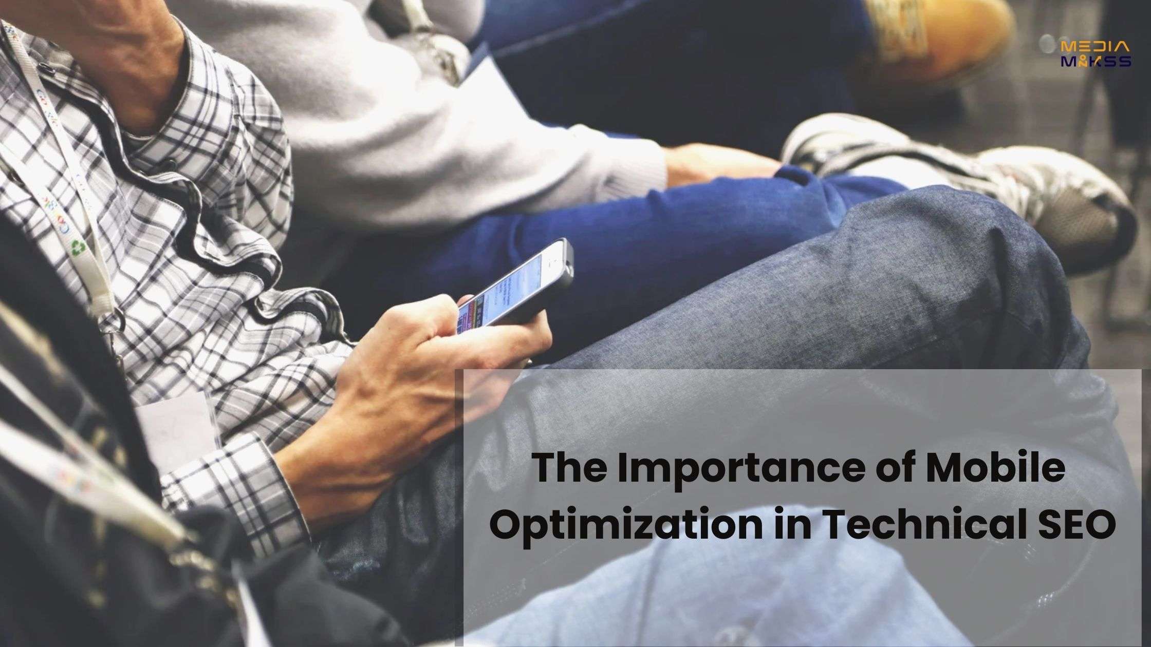 The Importance of Mobile Optimization in Technical SEO